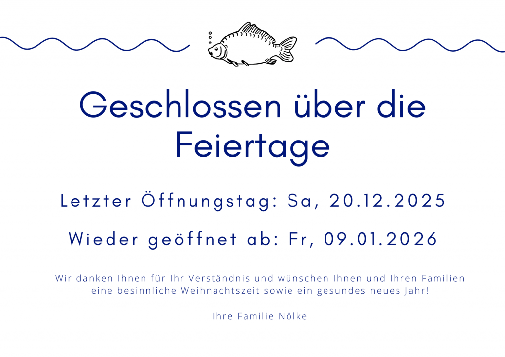 Hinweisgrafik mit einem gezeichneten Fisch und wellenförmigen Linien. Darunter steht in blauem Text: „Geschlossen über die Feiertage“. Es folgen Informationen: letzter Öffnungstag ist Samstag, 20.12.2025, Wiedereröffnung am Freitag, 09.01.2026. Abschließend ein Dankes- und Weihnachtsgruß von „Familie Nölke“.